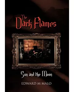 The Dark Flames: Sun and the Moon