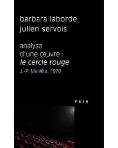 Analyse D’une Ceuvre: Le Cercle Rouge: Jean-pierre Melville, 1970