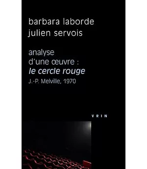 Analyse D’une Ceuvre: Le Cercle Rouge: Jean-pierre Melville, 1970