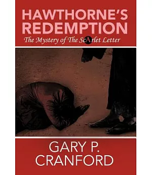 Hawthorne’s Redemption: The Mystery of the Scarlet Letter