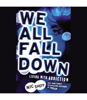 We All Fall Down: Living With Addiction