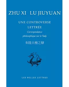 Zhu XI, Lu Jiuyuan: Une Controverse Lettree, Correspondance philosophique sur le Taiji