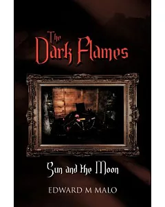 The Dark Flames: Sun and the Moon