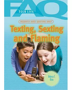 Frequently Asked Questions About Texting, Sexting, and Flaming