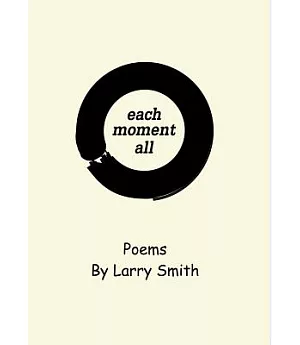 Each Moment All: Poems