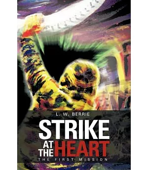 Strike at the Heart: The First Mission