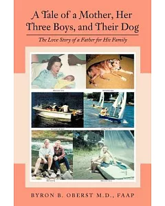 A Tale of a Mother, Her Three Boys, and Their Dog: The Love Story of a Father for His Family