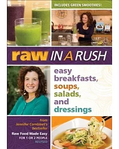 Raw in a Rush: Easy Breakfasts, Soups, Salads, and Dressings
