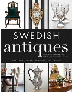 Swedish Antiques: Traditional Furniture and Objets D’art in Modern Settings