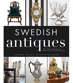 Swedish Antiques: Traditional Furniture and Objets D’art in Modern Settings