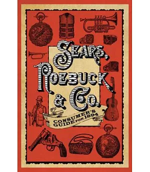 Sears, Roebuck & Co. Consumer’s Guide for 1894