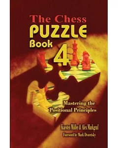 The Chess Puzzle Book 4: Mastering the Positional Principles