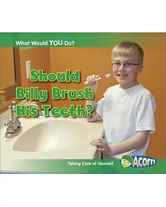 Should Billy Brush His Teeth?: Taking Care of Yourself