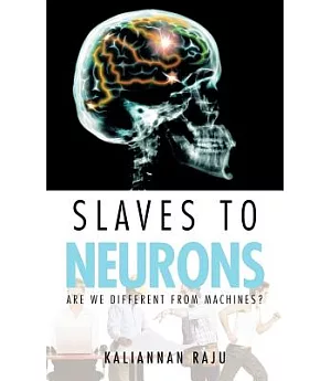 Slaves to Neurons: Are We Different from Machines?