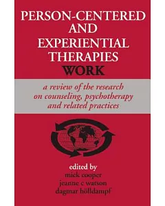Person-Centered and Experiential Therapies Work: A Review of the Research on Counceling, Psychotherapy and Related Practices