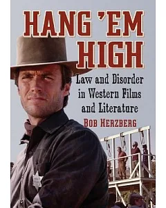 Hang ’Em High: Law and Disorder in Western Films and Literature