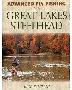 Advanced Fly Fishing for Great Lakes Steelhead