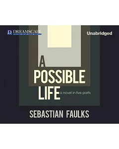 A Possible Life: A Novel in Five Parts