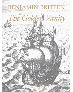 The Golden Vanity / Die Gold’ne Eitelkeit: Op. 78: A Vaudeville for Boys and Piano After the Old English Ballad / Op. 78: Ein V