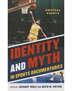 Identity and Myth in Sports Documentaries: Critical Essays
