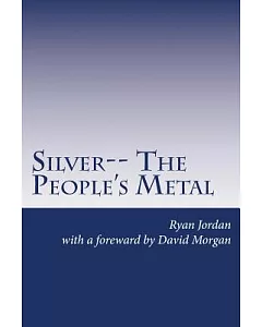 Silver: The People’s Metal