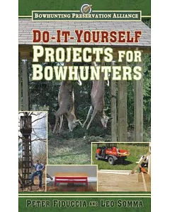 Do-it-Yourself Projects for Bowhunters