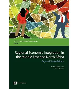 Regional Economic Integration in the Middle East and North Africa: Beyond Trade Reform