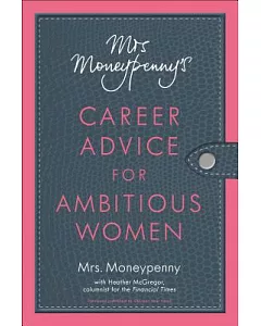 Mrs. Moneypenny’s Career Advice for Ambitious Women