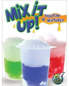 Mix It Up!: Solution or Mixture?