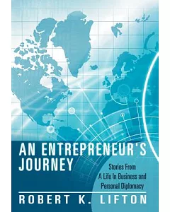 An Entrepreneur’s Journey: Stories from a Life in Business and Personal Diplomacy