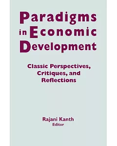 Paradigms in Economic Development: Classic Perspectives, Critiques, and Reflections