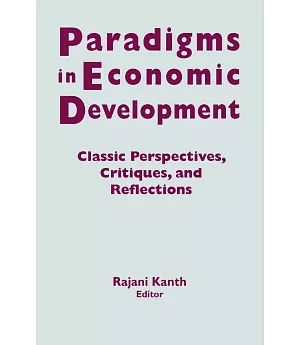 Paradigms in Economic Development: Classic Perspectives, Critiques, and Reflections