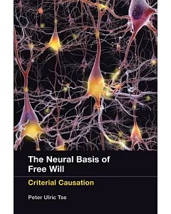 The Neural Basis of Free Will: Criterial Causation
