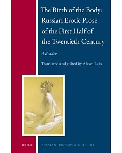 The Birth of the Body: Russian Erotic Prose of the First Half of the Twentieth Century