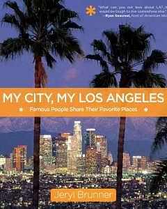 My City, My Los Angeles: Famous People Share Their Favorite Places