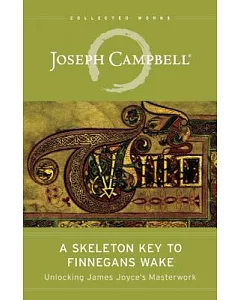 A Skeleton Key to Finnegans Wake: Unlocking James Joyce’s Masterwork