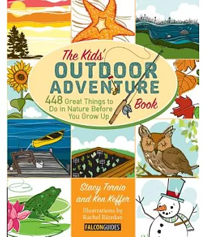 The Kids’ Outdoor Adventure Book: 448 Great Things to Do in Nature Before You Grow Up