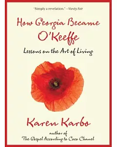 How Georgia Became O’Keeffe: Lessons on the Art of Living