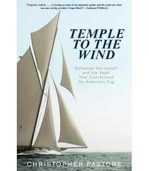 Temple to the Wind: Nathanael Herreshoff and the Yacht That Transformed the America’s Cup