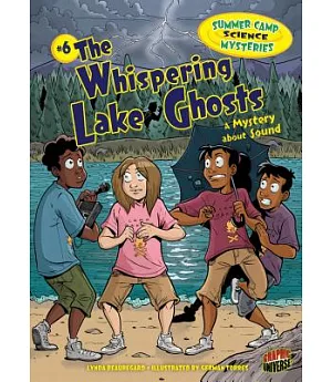 #6 the Whispering Lake Ghosts: The Whispering Lake Ghosts: A Mystery About Sound