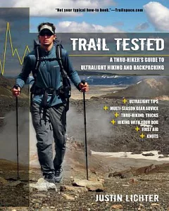 Trail Tested: A Thru-Hiker’s Guide to Ultralight Hiking and Backpacking