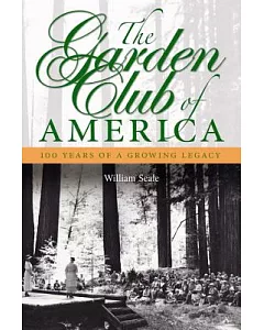 The Garden Club of America: 100 Years of a Growing Legacy