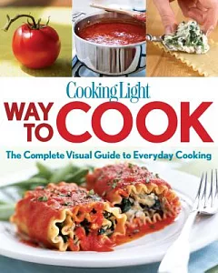 cooking light Way to Cook: The Complete Visual Guide to Everyday cooking