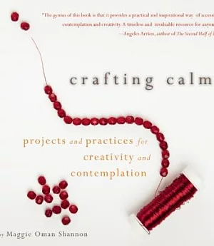 Crafting Calm: Projects and Practices for Creativity and Contemplation