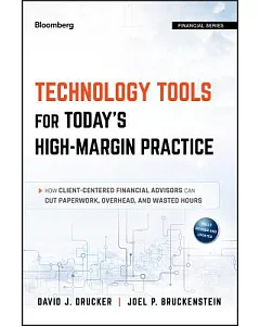 Technology Tools for Today’s High-Margin Practice: How Client-Centered Financial Advisors Can Cut Paperwork, Overhead, and Waste