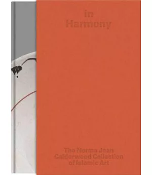 In Harmony: The Norma Jean Calderwood Collection of Islamic Art