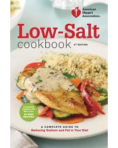american heart association Low-Salt Cookbook: A Complete Guide to Reducing Sodium and Fat in Your Diet