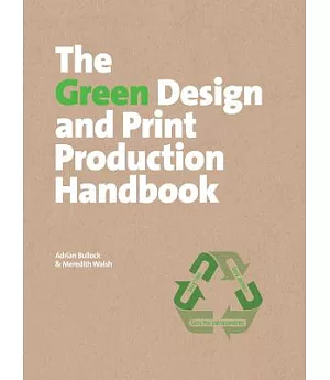 The Green Design and Print Production Handbook: Save Time, Save Money, Save the Environment