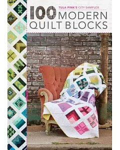tula Pink’s City Sampler: 100 Modern Quilt Blocks