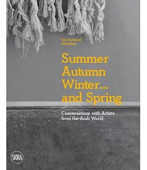 Summer Autumn Winter... and Spring: Conversations With Artists from the Arab World